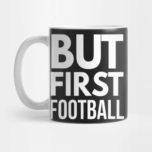 But First Football (wht) Mug